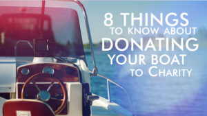 8 things to know about donating your boat to charity