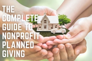 The Complete Guide to Nonprofit Planned Giving